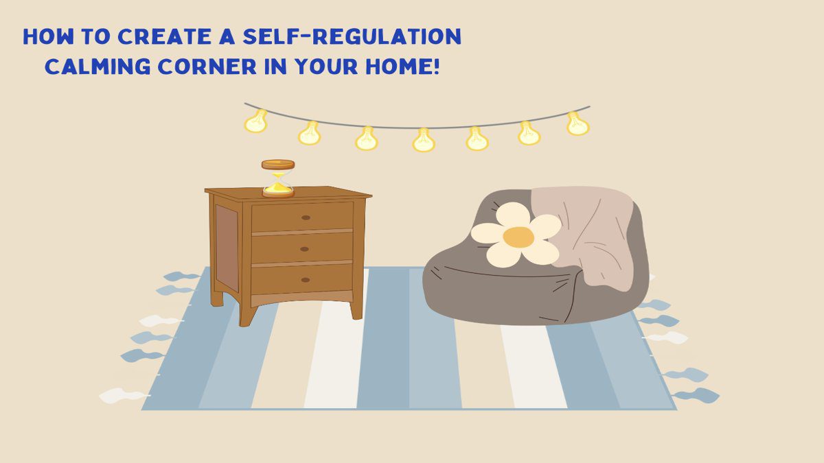 How To Create A Self-Regulation Calming Corner In Your Home!