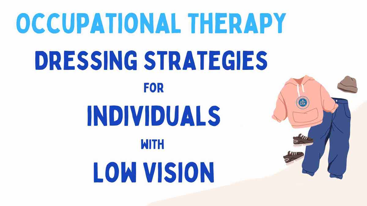 Occupational Therapy Dressing Strategies For Individuals With Low Vision